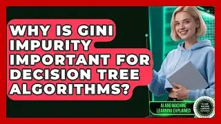 Why Is Gini Impurity Important For Decision Tree Algorithms? - AI and Machine Learning Explained