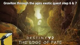 Destiny 2 edge of fate - graviton through the ages exotic quest step 6 & 7