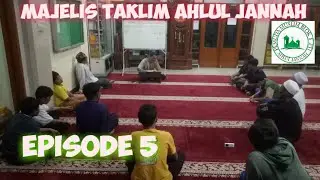 Majelis Taklim Ahlul Jannah Masjid Jami Nurul Islam PTI Bekasi Timur Eps 5