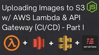 Uploading Images to S3 using AWS Lambda & API Gateway - Part I (Node.js) | Serverless Saturday