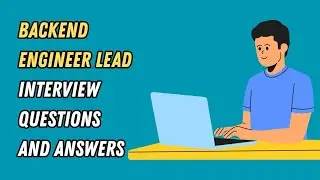 Backend Engineer Lead Interview Questions and Answers