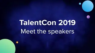 TalentCon Teaser 2: Meet the speakers