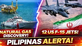 PILIPINAS BINABANTAYAN ANG BAGONG NATURAL GAS SITE | 12 US F-15 JETS MALAPIT SA IRAN