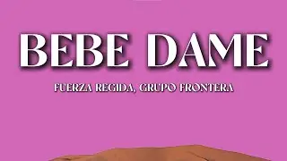 Fuerza Regida, Grupo Frontera – Bebe Dame (Letra/Lyrics) | Romantic Latino Heat