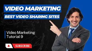 Unlock the Secrets of the Best Video Sharing Sites, Video Marketing Tutorial 9
