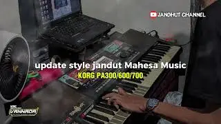 UPDATE STYLE JANDUT MAHESA MUSIC - UNTUK KORG PA300/600/700