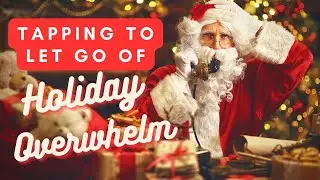 EFT/ Tapping to release overwhelm - Holiday stress