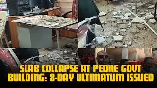 Slab Collapse at Pedne Govt Building: 8-Day Ultimatum Issued