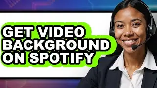 How to Get Video Background on Spotify (full Guide)