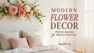 Modern Flower Trends 2025 🌿✨ Simple, Elegant & Minimalist Arrangements for Chic Home Decor 🏡💐