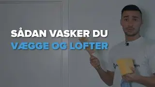 S&aring;dan vasker du v&aelig;gge og lofter