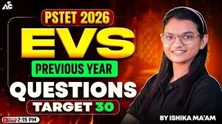 PSTET 2026 EVS | Previous Year Questions | Target 30 Marks | By Ishika Ma&rsquo;am