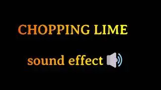 Chopping lime sounds effect