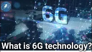 What is 6G technology? Explained! 5g to 6g