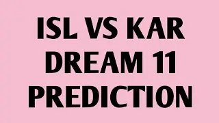 ISL VS KAR Dream11 prediction