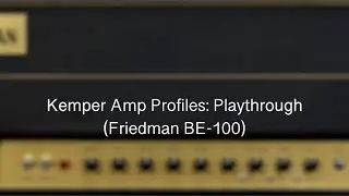 Tone GOD Kemper Amp Profiles: Friedman BE-100
