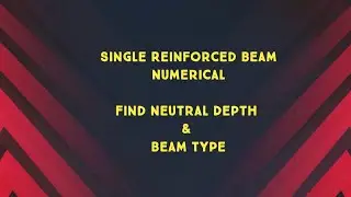 Simply Reinforced Beam Numerical :- finding Neutral Axis & Type of beam.