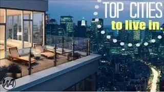 The world's best cities to live in 2016-2017 | Top 10 cities to live in