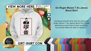 On Roger Moore 7 As James Bond Shirt