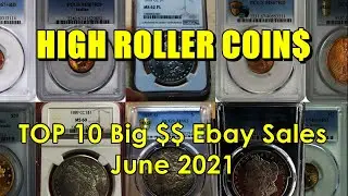 🔥💰HIGH ROLLER COINS - TOP 10 Highest U.S. Coins That Sold On Ebay!  JUNE 2021 💰🔥