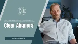 Doctor Chet Swartzentruber Talks about Clear Aligners