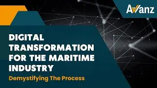 Digital Transformation For The Maritime Industry &ndash; Demystifying The Process - Avvanz