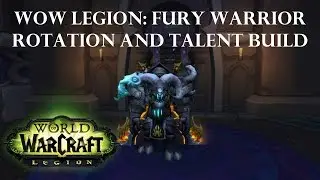 Wow Legion: Fury Warrior Rotation and Talent Build