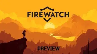 Firewatch: Preview
