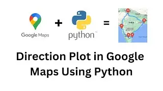 How to Plot Directions in Google Maps using Python | Route Plot | GMAPS