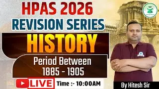 HPAS 2026 Revision Series | Modern History | Period Between 1885-1905 | Civilstap | By Hitesh Sir