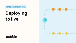 Deploying to Live | Bubble Version Control Tutorial
