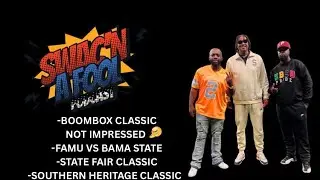SWAC&rsquo;N A FOOL PODCAST | SOUTHERN HERITAGE | BOOMBOX | STATE FAIR CLASSIC |