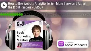 How to Use Website Analytics to Sell More Books and Attract the Right Readers - BM507