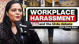 Workplace Harassment, IBA and the Urdu debate - Zahra Sabri - #TPE 459