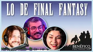 ¡Lo de Final Fantasy! (Un aplauso) - con Yuste, Pauloma y Enroque