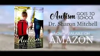 Book Trailer 2018: Autism Goes To School by Dr. Sharon Mitchell