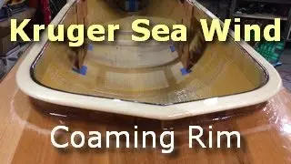 Kruger Sea Wind Build - Cockpit Coaming Rim
