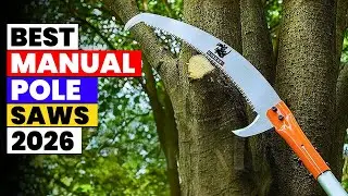 The 6 Best Manual Pole Saws 2026 &ndash; Effortless Cutting for Tall Trees