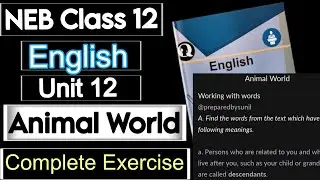 NEB Class 12 English Unit 12 Animal World Complete Exercise | Notes | Summary | Grammar 