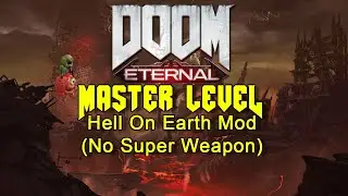 DOOM ETERNAL - Hell On Earth Master Level Mod (No Super Weapon | Nightmare Difficulty)