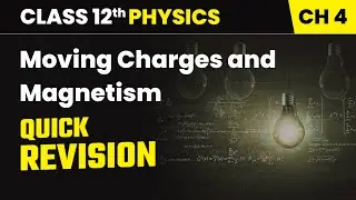 Moving Charges and Magnetism - Quick Revision | Class 12th Physics Ch 4 | CBSE 2025-26