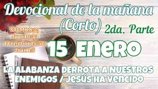 Devocional de la mañana 15 Enero | Devocional | Devocionales para empezar el día con Dios