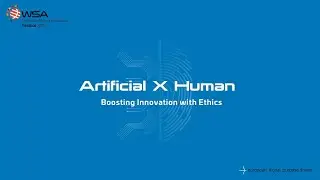 Join WSA for Artificial x Human - Boosting Innovation with Ethics