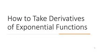 How to Take a Derivative of Exponential Functions