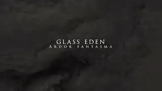GLASS EDEN - 