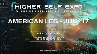 Higher Self Expo LIVE 2021 - AMERICAN Leg - July 17th