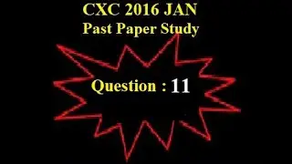 CXC Math January 2016 Question 11 FULL Tutorial  Step by Step Past Paper Walk through