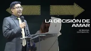 LA DECISI&Oacute;N DE AMAR- Hno Esteban Pu // Servicio Familiar // 22-Febr-24