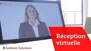 R&eacute;ception virtuelle de Facilicom Solutions