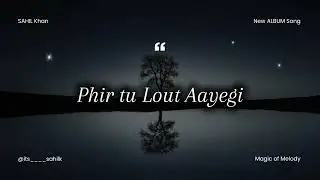 Tere Bina Adhura Main !! SAHIL Khan [ New Best 2025 Love & Romantic song]
